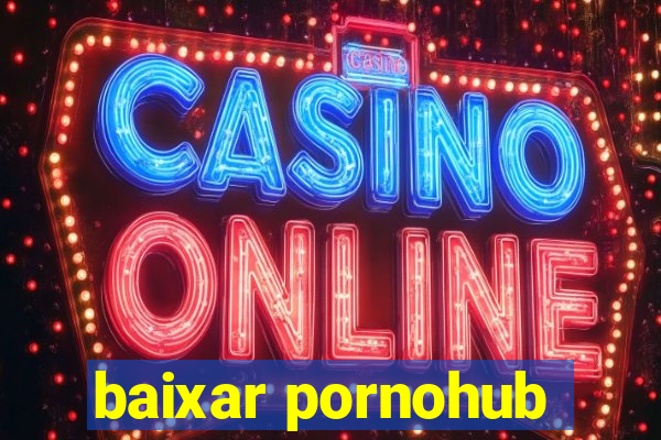 baixar pornohub